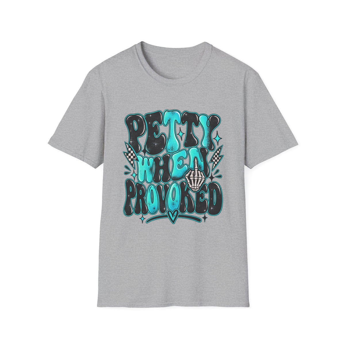 Petty When Provoked T-Shirt — Funny Feminine Teal Graphic Tee