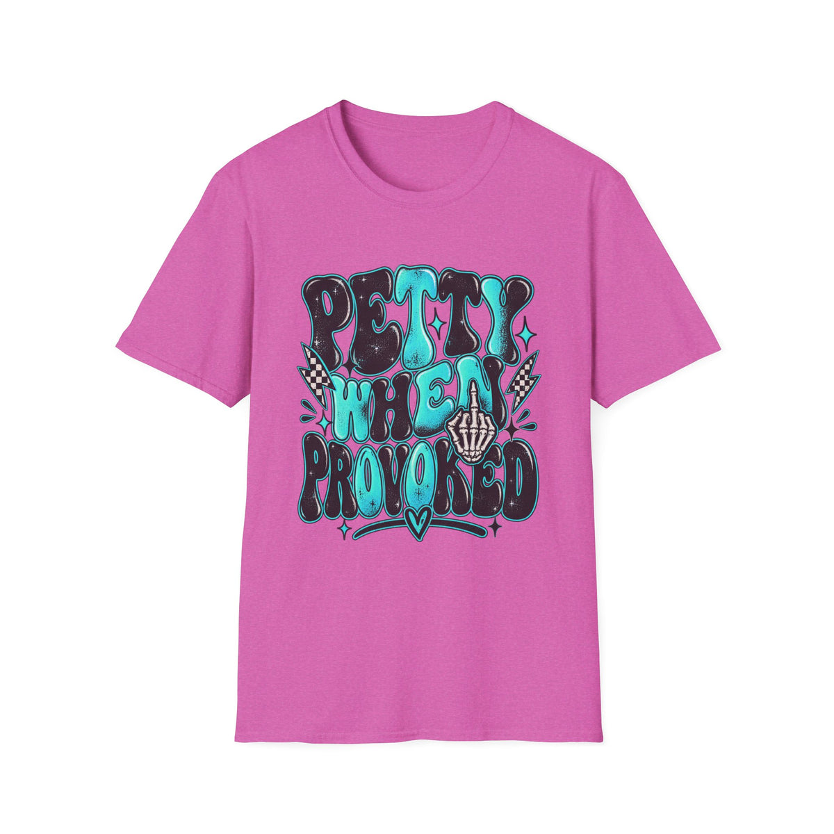 Petty When Provoked T-Shirt — Funny Feminine Teal Graphic Tee