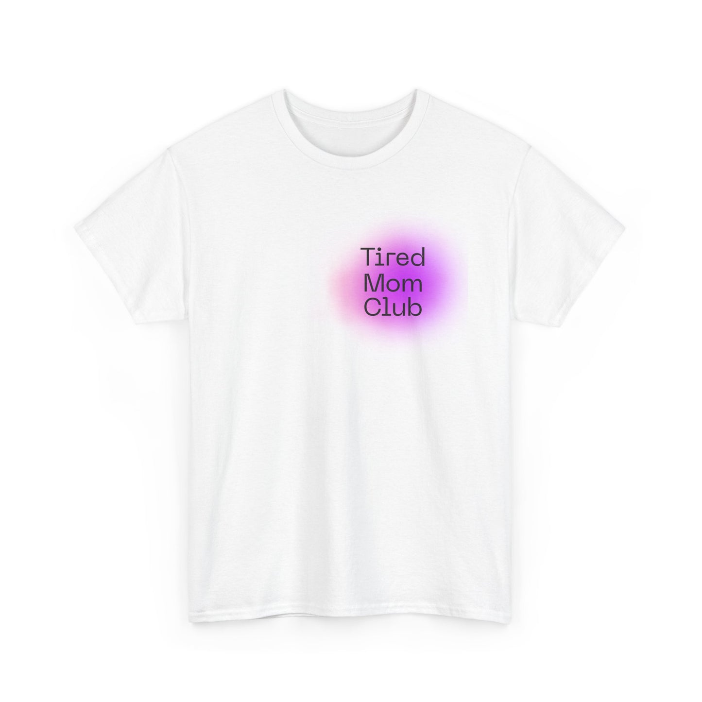 T-Shirt — "Tired Mom Club" Graphic Tee (Overstimulated and Sleep Deprived)