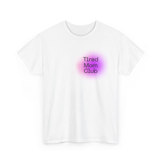 T-Shirt — "Tired Mom Club" Graphic Tee (Overstimulated and Sleep Deprived)