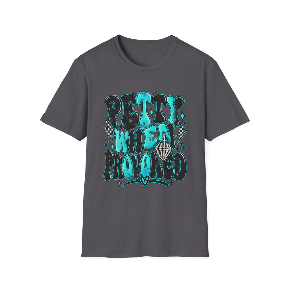 Petty When Provoked T-Shirt — Funny Feminine Teal Graphic Tee