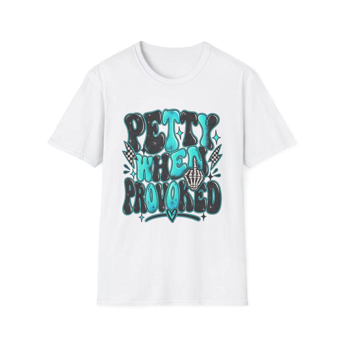 Petty When Provoked T-Shirt — Funny Feminine Teal Graphic Tee