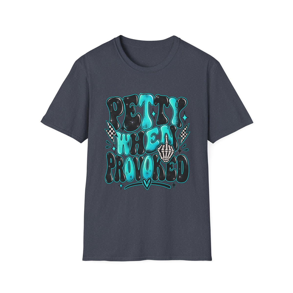 Petty When Provoked T-Shirt — Funny Feminine Teal Graphic Tee