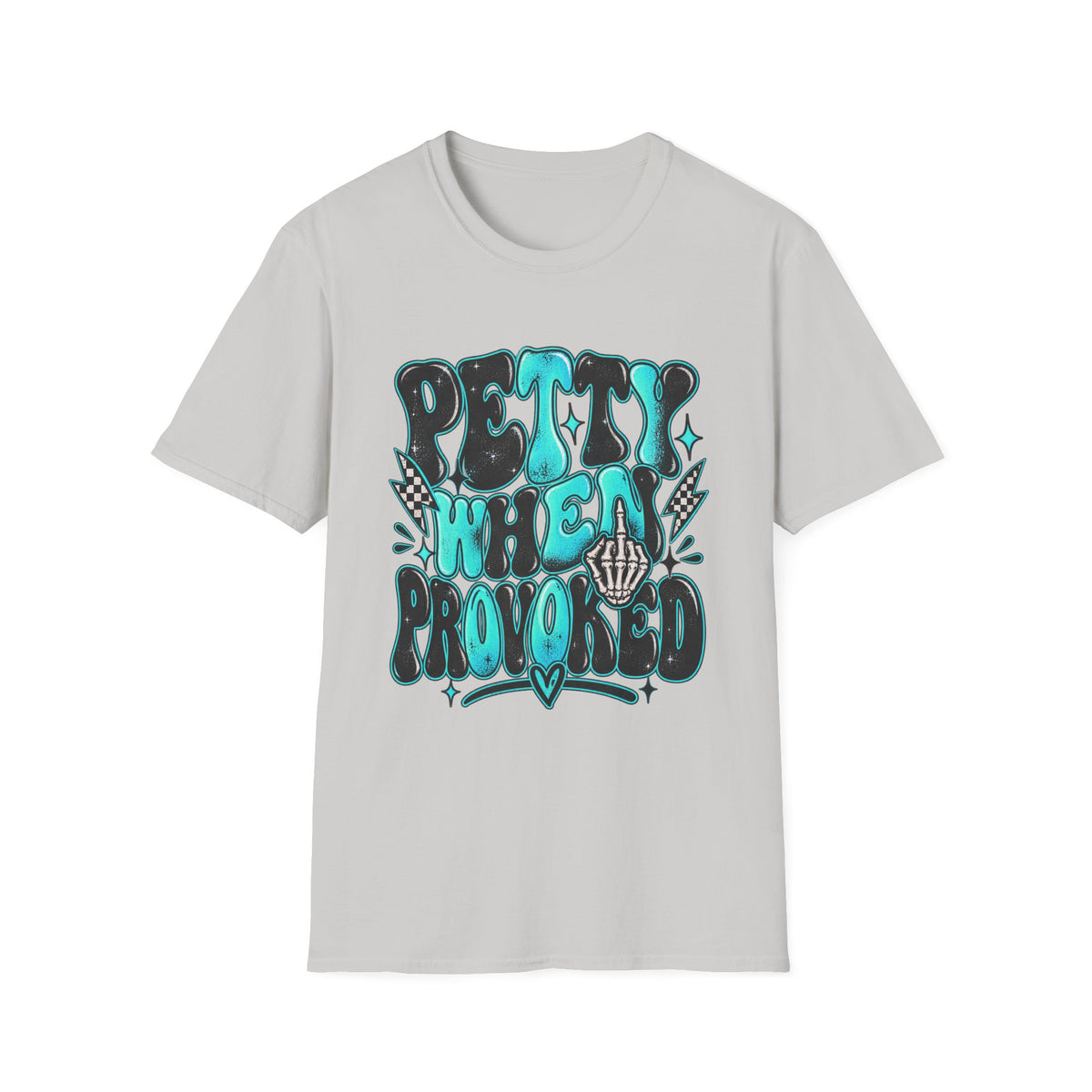 Petty When Provoked T-Shirt — Funny Feminine Teal Graphic Tee