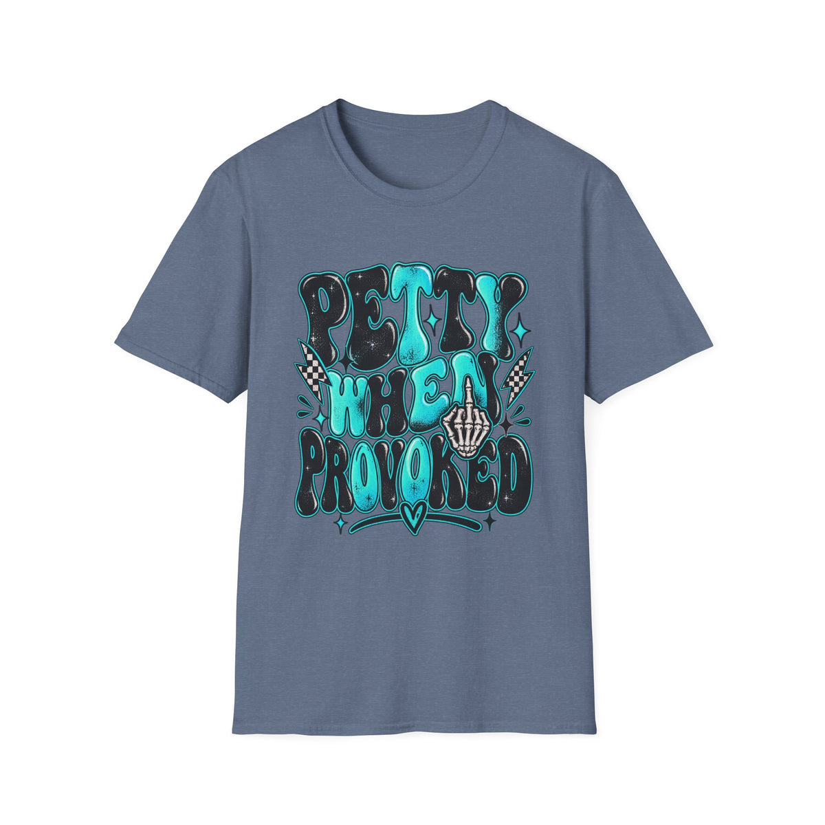 Petty When Provoked T-Shirt — Funny Feminine Teal Graphic Tee