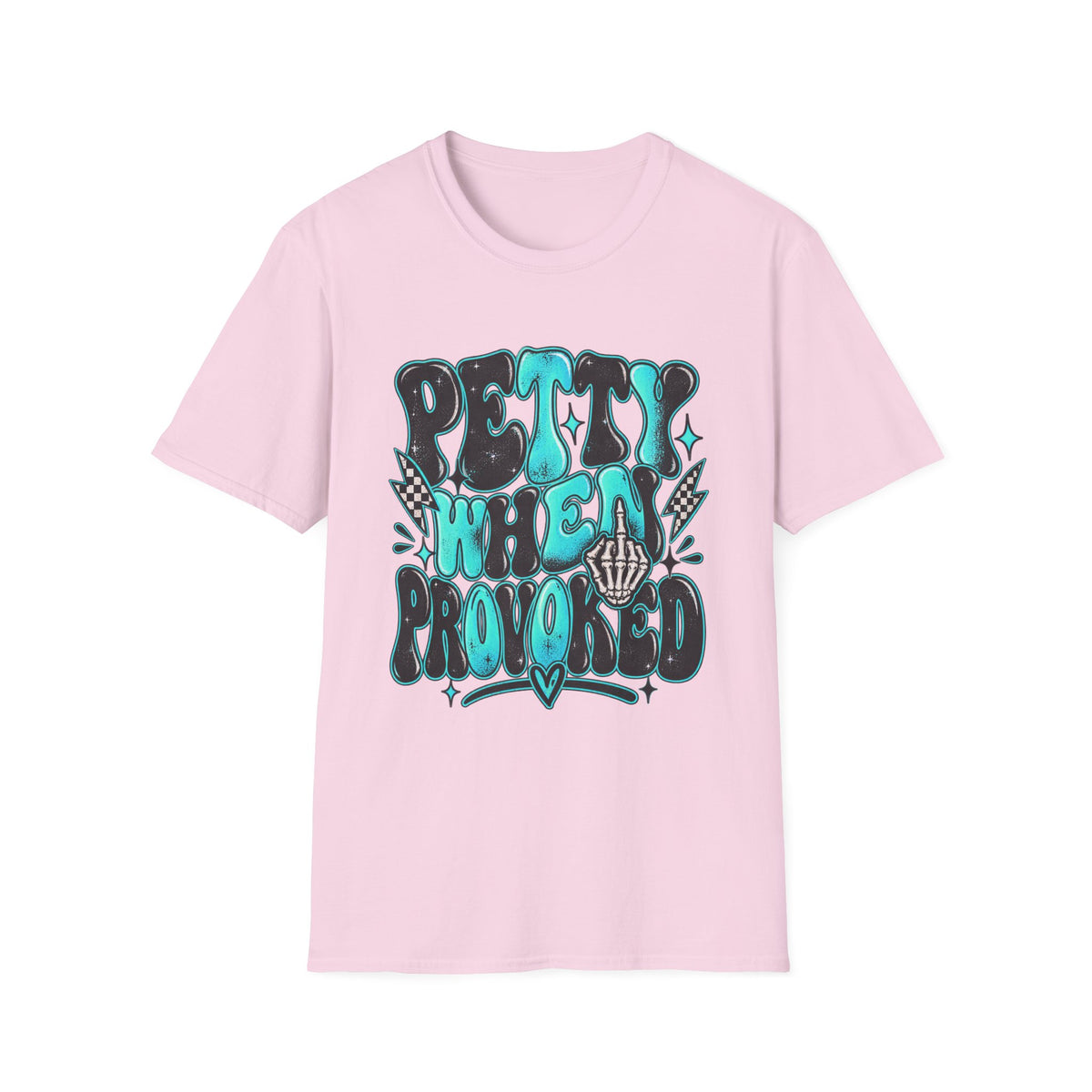 Petty When Provoked T-Shirt — Funny Feminine Teal Graphic Tee