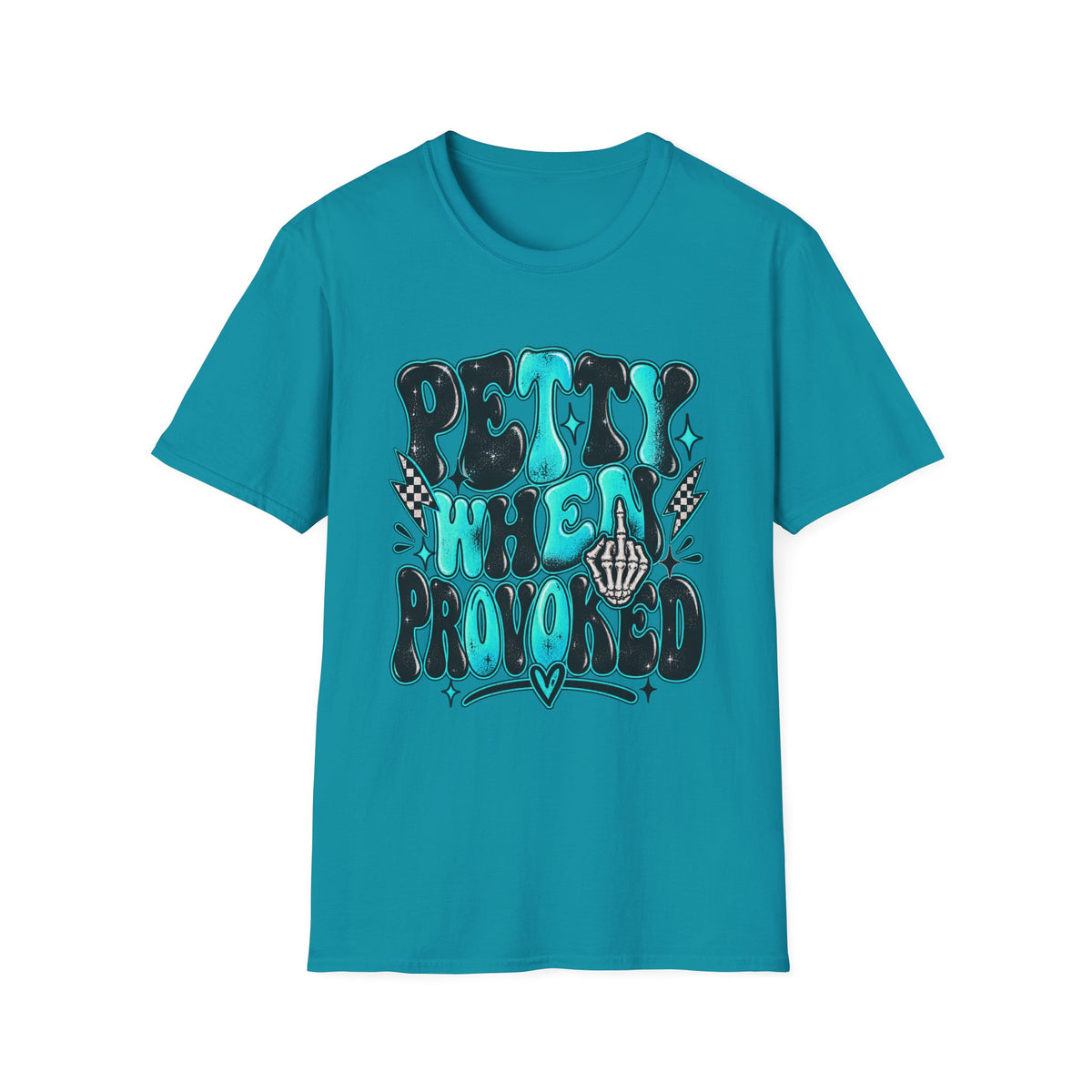 Petty When Provoked T-Shirt — Funny Feminine Teal Graphic Tee