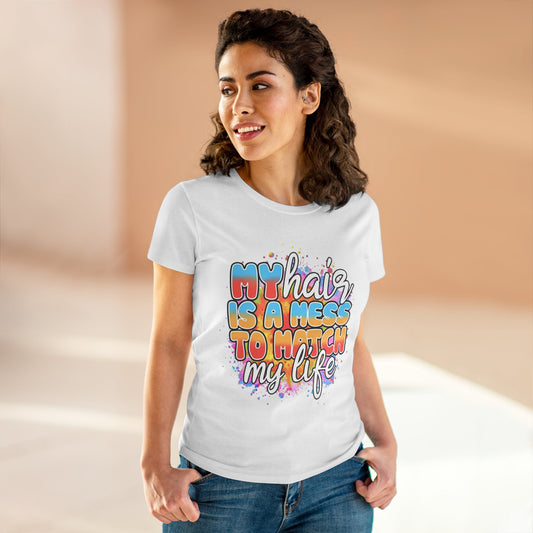 My Hair Is A Mess To Match My Life T-shirt