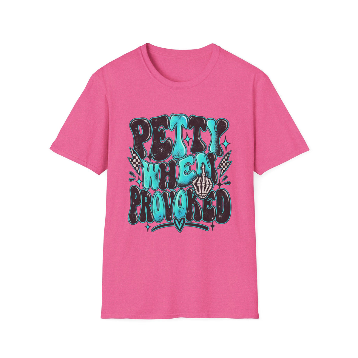 Petty When Provoked T-Shirt — Funny Feminine Teal Graphic Tee
