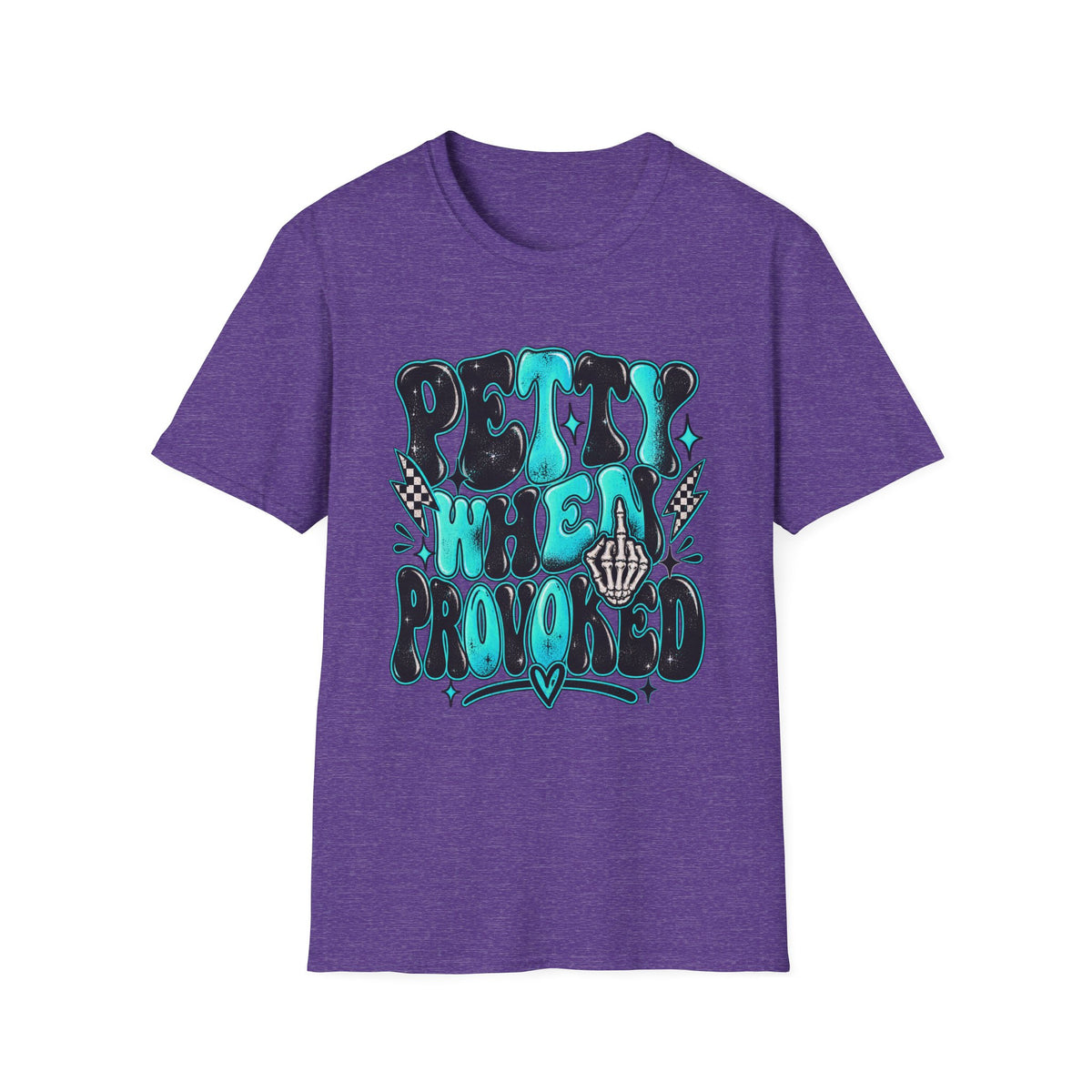 Petty When Provoked T-Shirt — Funny Feminine Teal Graphic Tee